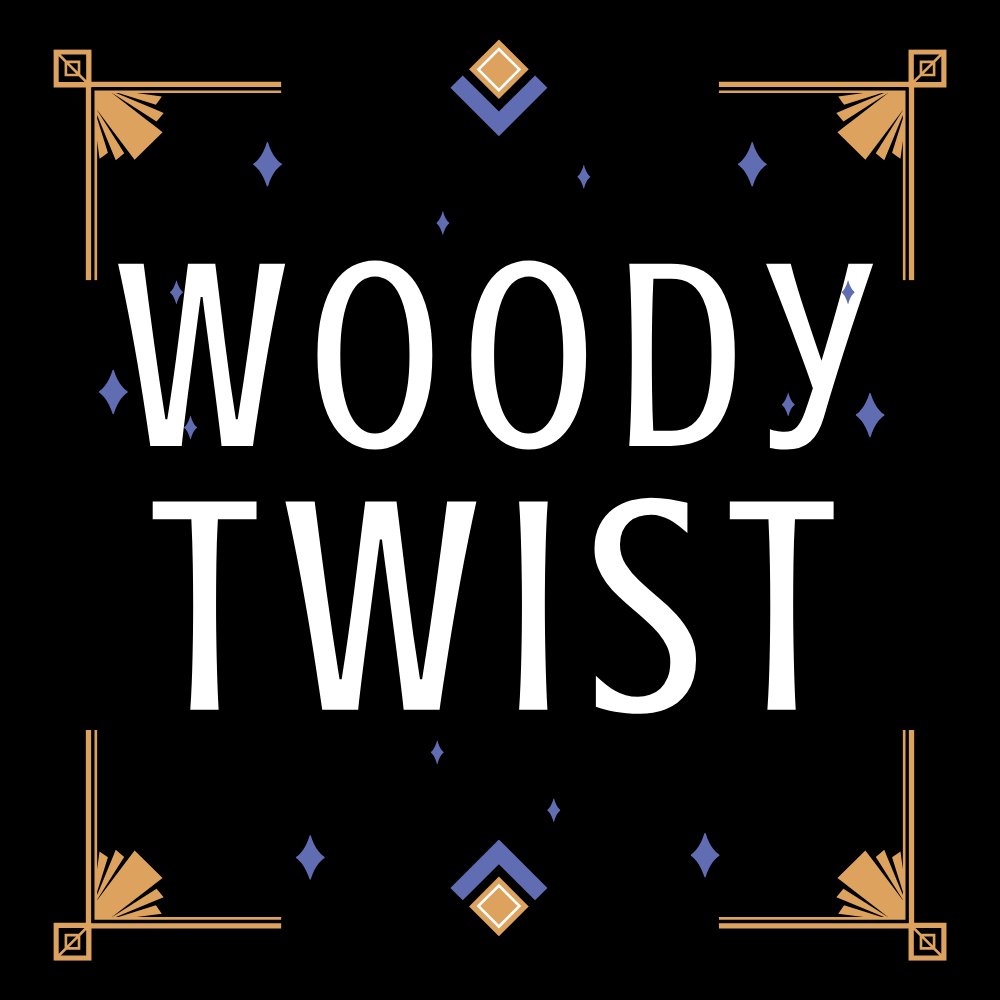 Woody  Twist